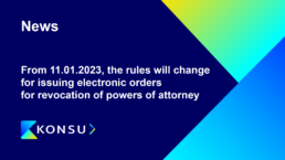 From 11.01.2023, the rules will change for issuing electronic orders for revocation of powers of attorney konsu